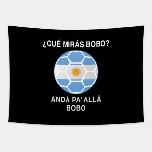 Que Miras Bobo Messi Argentina fútbol Soccer Qatar 2022, Funny Argentinian Soccer Argentinian Flag Soccer Team 2022 Tapestry