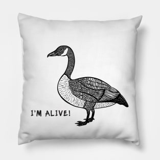 Canada Goose - I'm Alive! - meaningful animal design on white Pillow