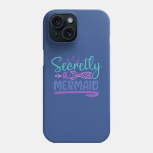 secretly a mermaid Phone Case