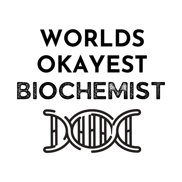 World okayest biochemist by Word and Saying