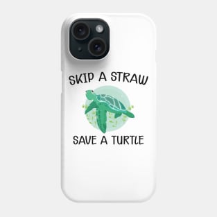 Turtle - Skip the straw save the turtle Phone Case