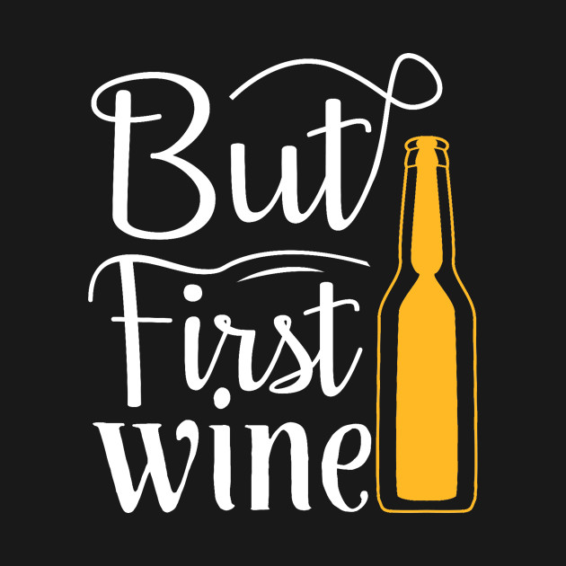 Discover But First Wine - Wine Sayings - T-Shirt