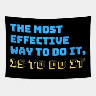 The Most Effective Way To Do It, Is To Do It Tapestry