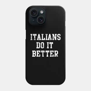 Italians Do It Better Italy Italia Funny Sayings Humor Phone Case