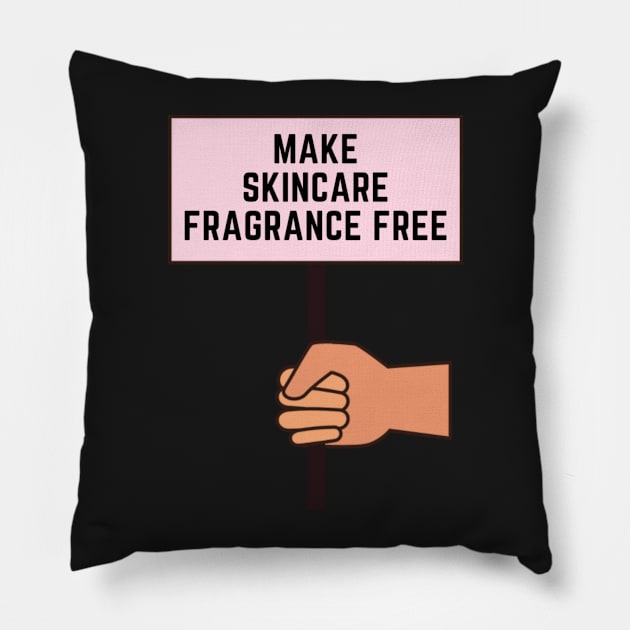 Make skincare fragrance free Pillow by AllPrintsAndArt