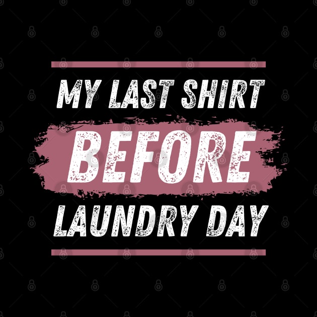 My Last Shirt Before Laundry Day by JokenLove