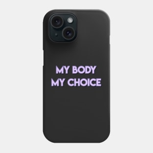 my body my choice Phone Case