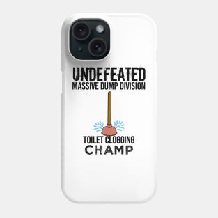 Undefeated Massive Dump Division Toilet Clogging Champ Phone Case