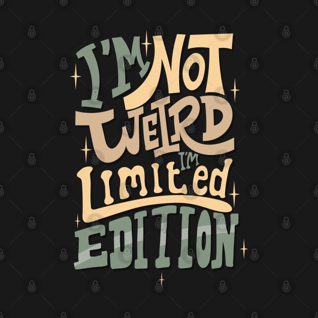 i am not weird i'm limited edition by bluztk