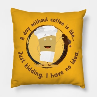 A Day Without Coffee T-shirt Pillow