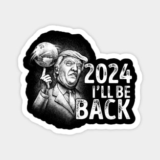 Funny Donald Trump 2024 I'll Be Back Magnet