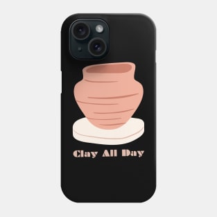 Clay All Day - Pottery Ceramics Sculpting Badge Phone Case