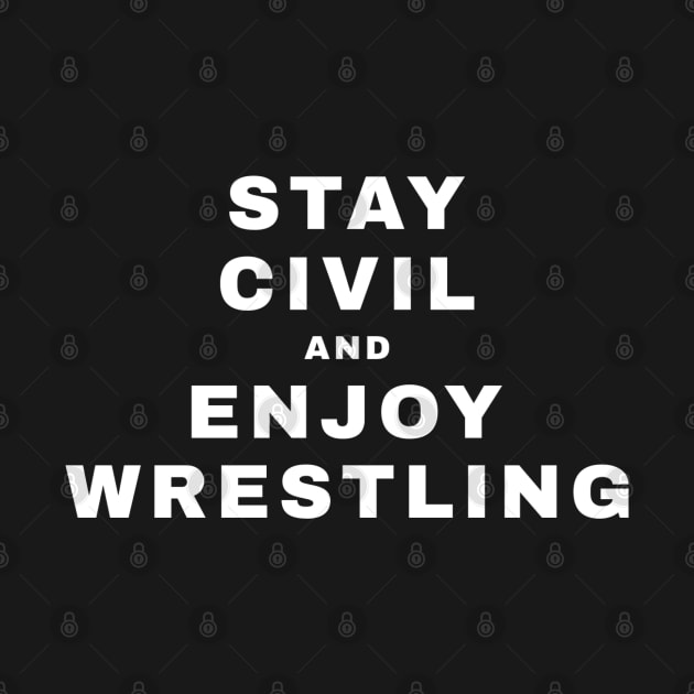 Stay Civil and Enjoy Wrestling (Pro Wrestling) by wls