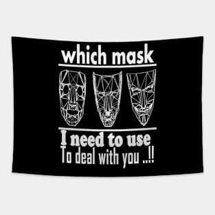 which mask i need to use to deal with you t-shirt 2020 Tapestry