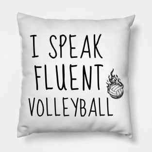 I SPEAK FLUENT VOLLEYBALL - FUNNY VOLLEYBALL PLAYER QUOTE Pillow