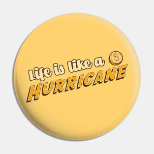 Life is Like A Hurricane Pin