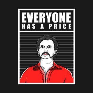 Everyone has a price by Pablo Escobar T-Shirt