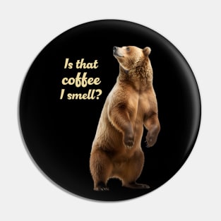 Grizzly Bear Lover "Is That Coffee I Smell?" Funny Wildlife Pin