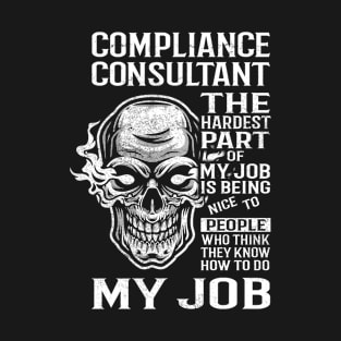 Compliance Consultant T Shirt - The Hardest Part Gift Item Tee T-Shirt