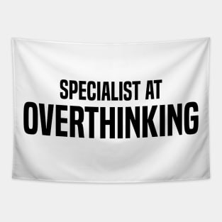 specialist at overthinking Tapestry