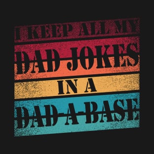 I Keep All My Dad Jokes In A Dad-a-base Vintage Father Gift T-Shirt