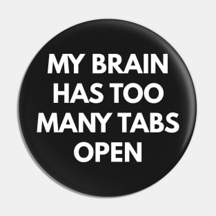 My Brain Has Too Many Tabs Open Pin