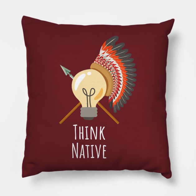 Think Native [Positive] Pillow by Eyanosa