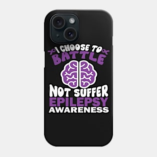 Epilepsy Awareness I Choose To Battle Not Suffer Phone Case