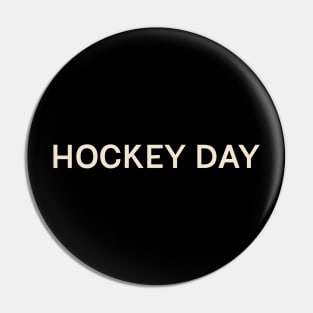 Hockey Day On This Day Perfect Day Pin