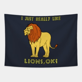 I Just Really Like Lions, OK? Africa Savanna Lovers Tapestry