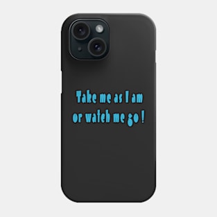 Take me as I am Phone Case