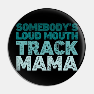 Somebody's Loud Mouth Track Mama Marathon Pin