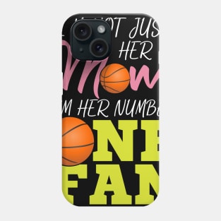 I'm Not Just Her Mum - Basketball Fan Gift Phone Case