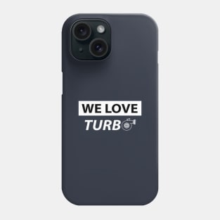 We Love Turbo Phone Case