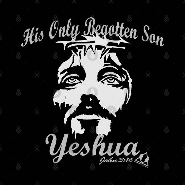 HIS ONLY BEGOTTEN SON YESHUA JOHN 3:16 by ejsulu