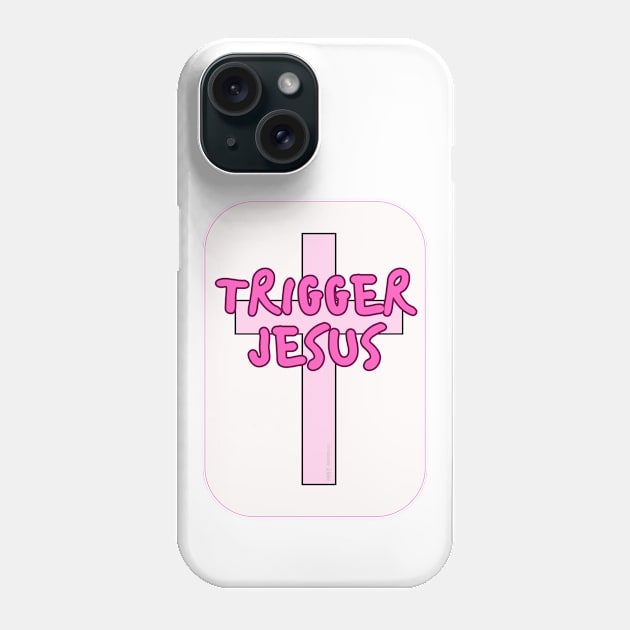 Trigger Jesus Affirmation By Abby Anime(c) Phone Case by Abby Anime