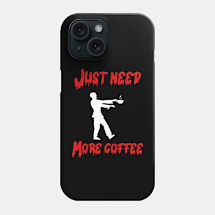 Funny gifts for halloween Just need more coffee Phone Case