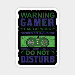 Warning Gamer - Hard at Work - Do not disturb - Focus on saving the world Magnet