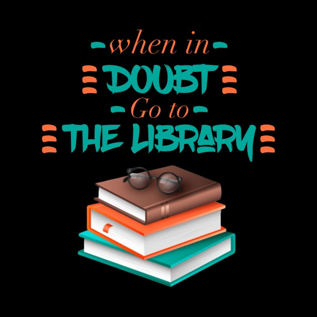 When In Doubt Go To The Library by UnderDesign