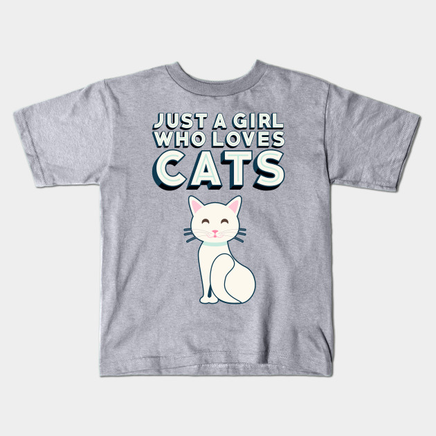 Just A Girl Who Loves Cats Cat Lovers Design Cats Kids T Shirt