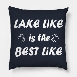 Lake Life Is The Best Life Pillow