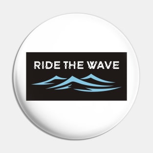 RIDE THE WAVE Pin