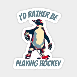 I'd Rather Be Playing Hockey Penguin Magnet