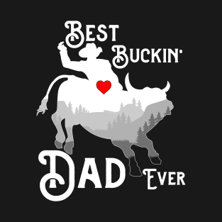 Best Buckin' Dad Ever Funny Bull Rider Fathers Day T-Shirt