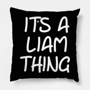 IT'S A LIAM THING Funny Birthday Men Name Gift Idea Pillow