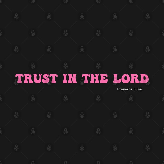 Trust In The Lord by Ms.Caldwell Designs