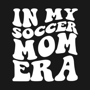 In My Soccer Mom Era T-Shirt