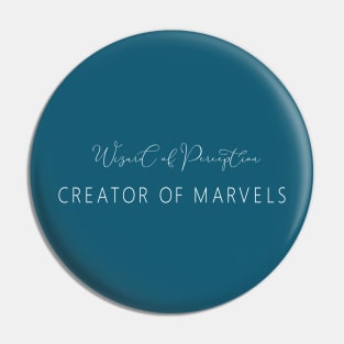 Wizard of Perception, Creator of Marvels | Perception and Marvels Pin