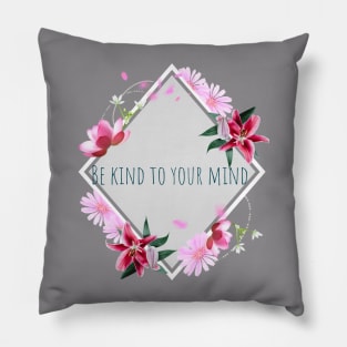 Be kind to your mind Pillow