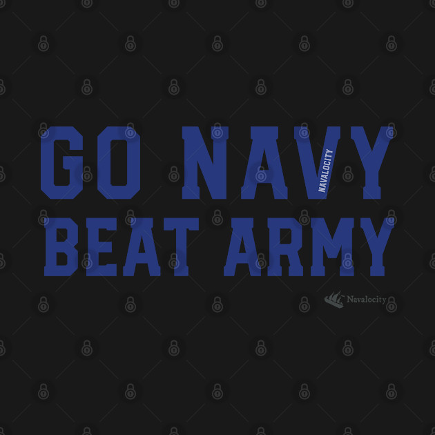 Disover Go Navy Beat Army by Navalocity - Go Navy Beat Army - T-Shirt